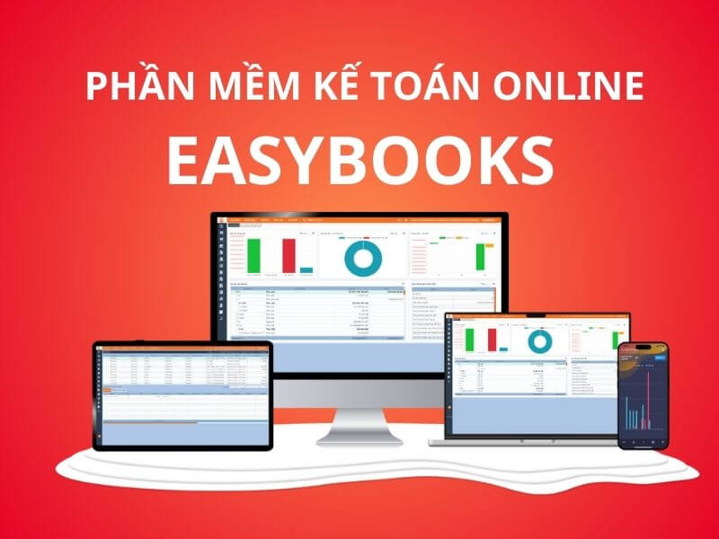 Phần Mềm Kế Toán Easybooks - Trợ Thủ “Đắc Lực” Cho Kế Toán