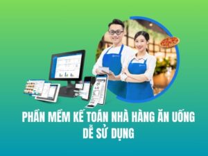 Top 7+ Phần Mềm Kế Toán Nhà Hàng Ăn Uống Tốt Nhất 2024